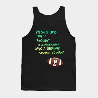 Yo Mama So Stupid - Quarterback Football Joke Tank Top